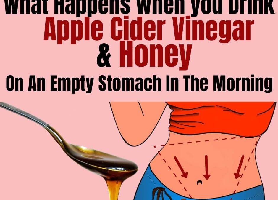 What Happens When you Drink Apple Cider Vinegar And Honey Water On An Empty Stomach In The Morning